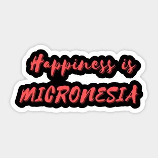 Happiness is Micronesia Sticker